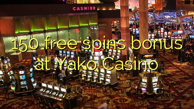 150 free spins bonus at Yako Casino