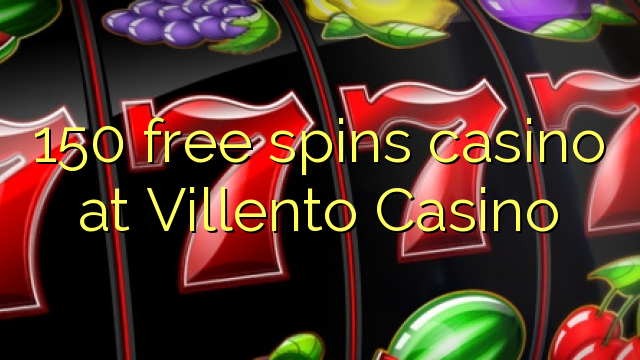 150 free spins casino at Villento Casino