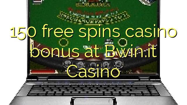 150 free spins casino bonus at Bwin.it Casino