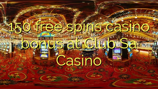 150 free spins casino bonus at Club Sa Casino