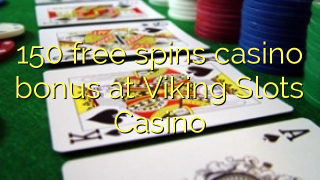 150 darmowych gier kasyno bonus w Viking Slots Casino