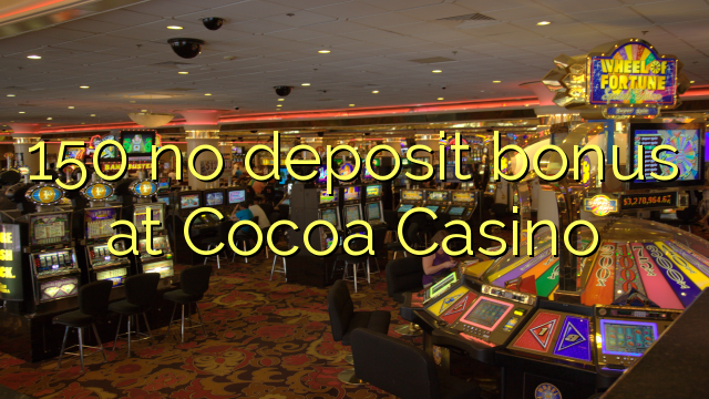 150 no deposit bonus at Cocoa Casino