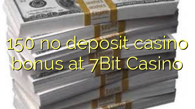 150 no deposit casino bonus at 7Bit Casino