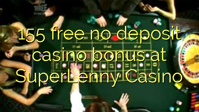 SuperLenny Casino的155免费存款赌场奖金