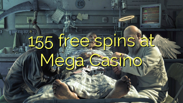 155 free spins at Mega Casino