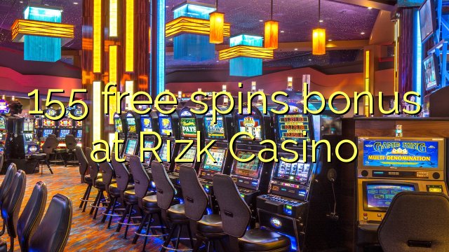 155 free spins bonus at Rizk Casino