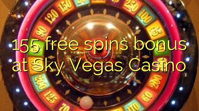 155 free spins bonus at Sky Vegas Casino