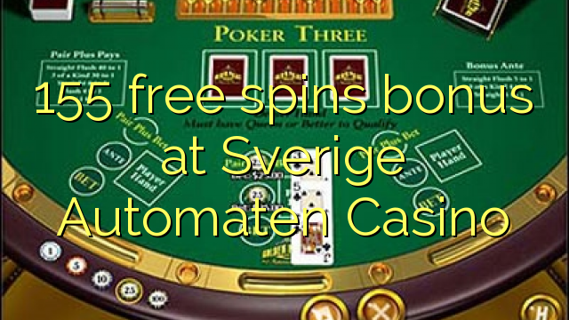 155 free spins bonus at Sverige Automaten Casino