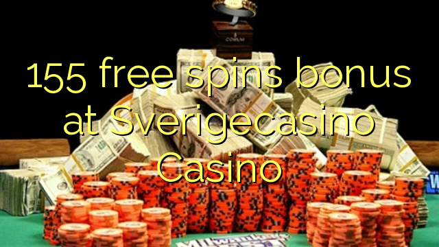 155 free spins bonus at SverigeCasino