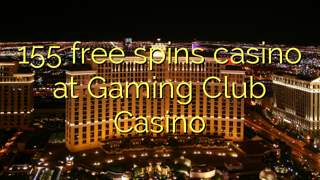 155 free spins casino at Gaming Club Casino