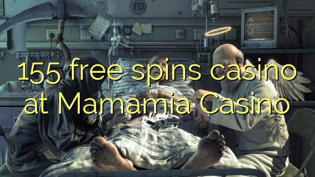 155 free spins casino at Mamamia Casino