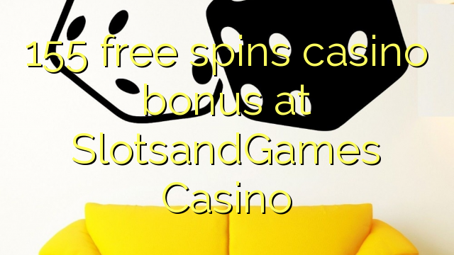 155 free spins casino bonus at SlotsandGames Casino