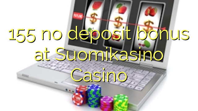 155 no deposit bonus at Suomikasino Casino