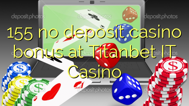 155 euweuh deposit kasino bonus di Titanbet IT Kasino