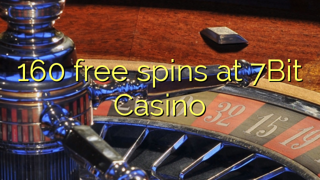 160 free spins at 7Bit Casino