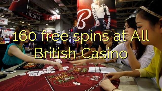 160 free spins at All British Casino