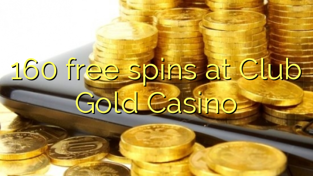 160 free spins at Club Gold Casino