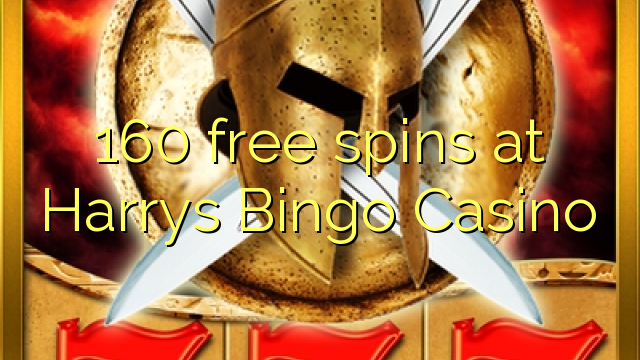 160 free spins sa Harrys Bingo Casino
