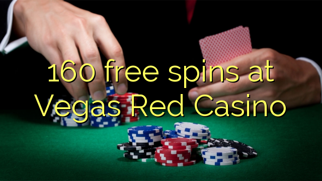 160 bezplatná otočení v kasinu Vegas Red