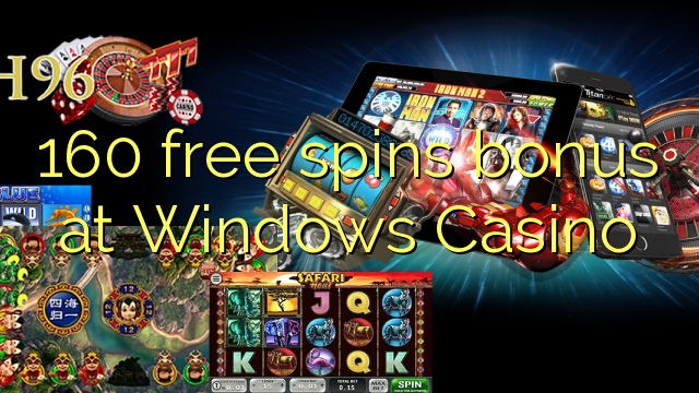 160 free spins bonus at Windows Casino