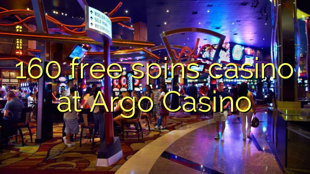 160 free spins casino at Argo Casino