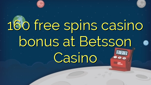 160 free spins casino bonus at Betsson Casino