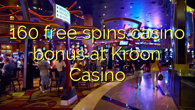 160 free spins casino bonus at Kroon Casino