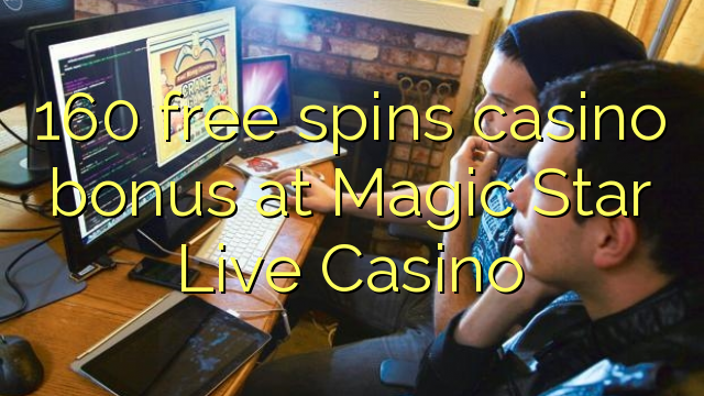 160 free spins casino bonus at Magic Star Live Casino