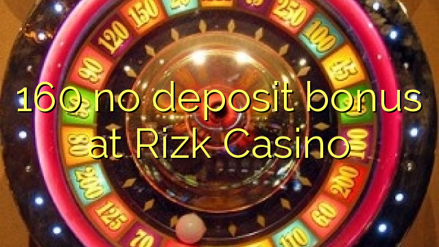 160 no deposit bonus at Rizk Casino