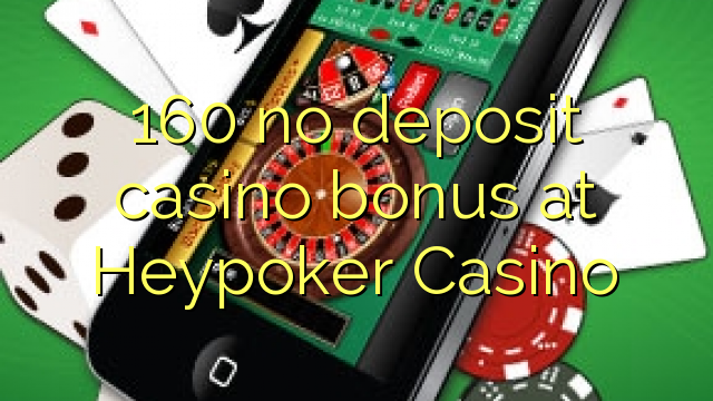160 no deposit casino bonus at Heypoker Casino