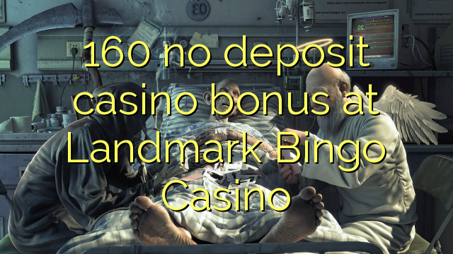 160 no deposit casino bonus at Landmark Bingo Casino
