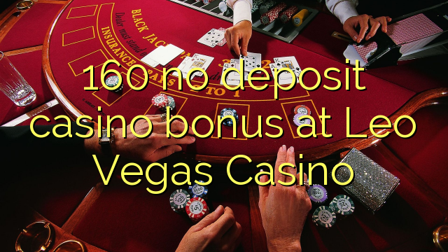 160 ingen insättning kasino bonus på Leo Vegas Casino