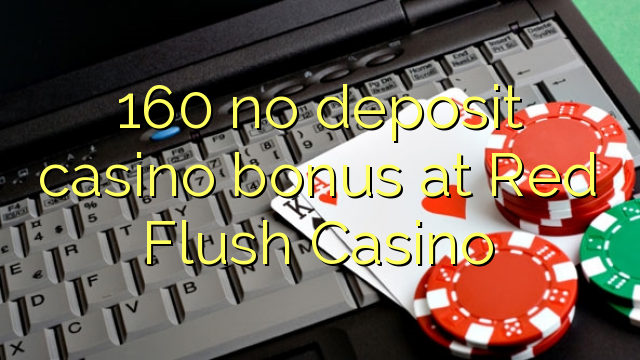 160 no deposit casino bonus at Red Flush Casino