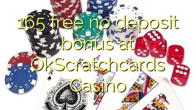 165 free no deposit bonus at OkScratchcards Casino