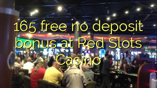 165 free no deposit bonus at Red Slots Casino