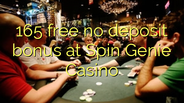 165 free no deposit bonus at Spin Genie Casino