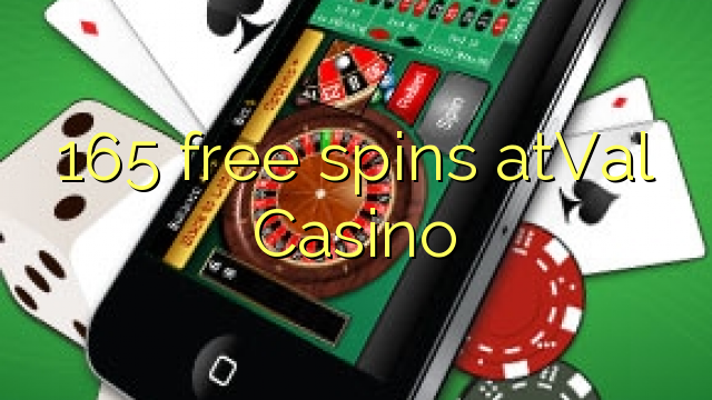 165 free spins atVal Casino