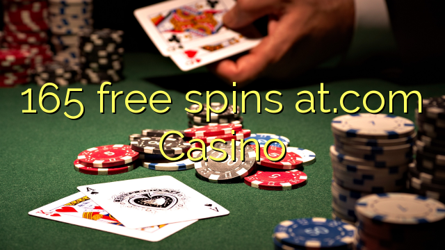 165 gratis spins at.com Casino