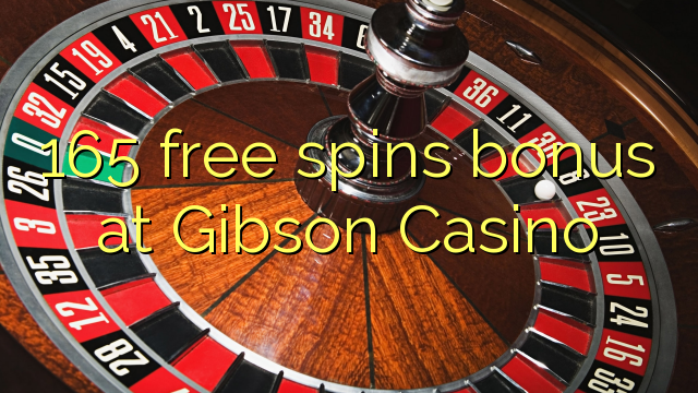 165 free spins bonus at Gibson Casino