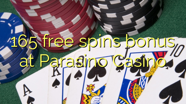 165 gratis spins bonus by Parasino Casino