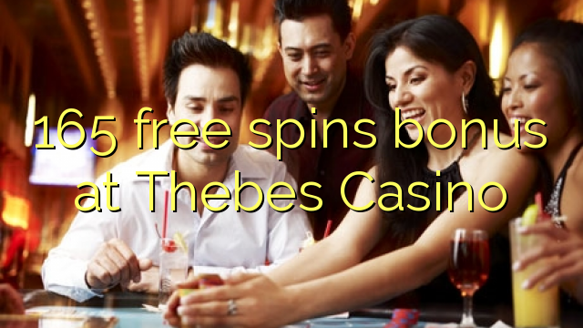 165 free spins bonus at Thebes Casino