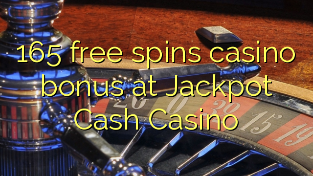 Ang 165 libre nga casino bonus sa Jackpot Cash Casino
