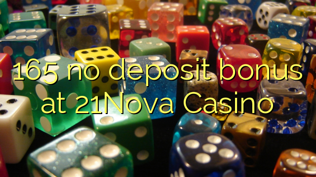165Nova Casino 21 hech depozit bonus