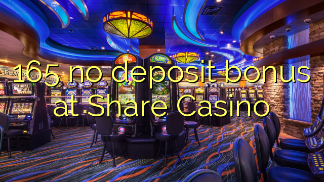 165 no deposit bonus at Share Casino