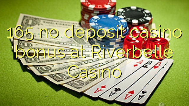 165 no deposit casino bonus at Riverbelle Casino