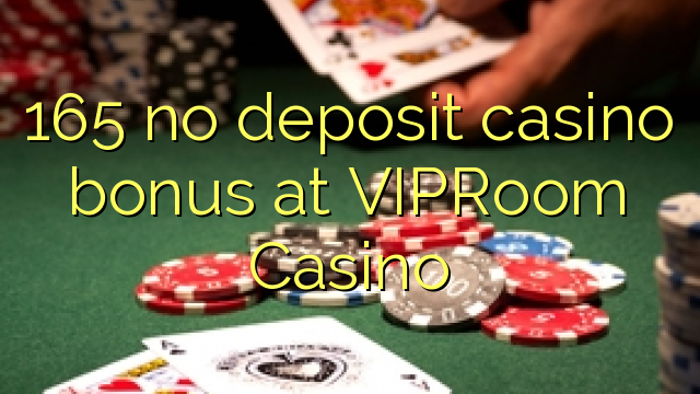 165 non ten bonos de depósito de casino no VIPRoom Casino