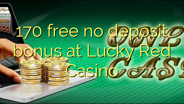 170 free no deposit bonus at Lucky Red Casino