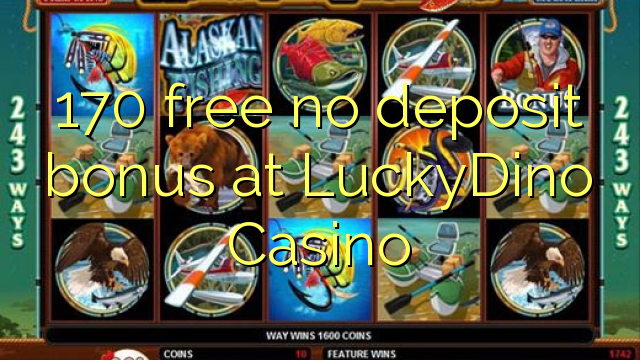 170 free no deposit bonus at LuckyDino Casino