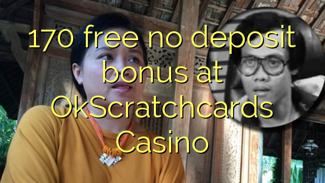 170 ngosongkeun euweuh bonus deposit di OkScratchcards Kasino