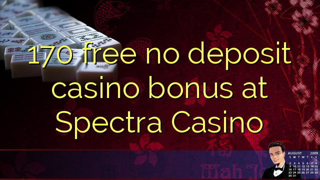 170 ngosongkeun euweuh bonus deposit kasino di spéktra Kasino